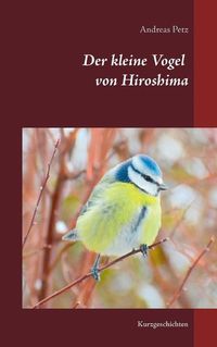 Cover image for Der kleine Vogel von Hiroshima: Kurzgeschichten