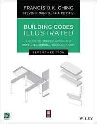 Cover image for Building Codes Illustrated - A Guide to Understading the 2021 International Building Code,  Seventh Edition