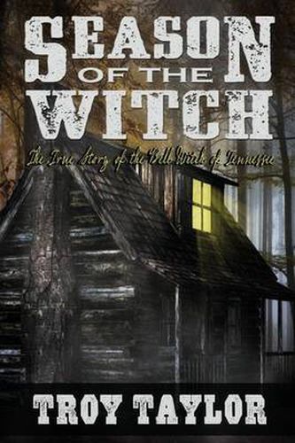 Cover image for Season of the Witch: The Haunted History of the Bell Witch of Tennessee