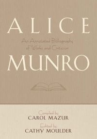 Cover image for Alice Munro: An Annotated Bibliography of Works and Criticism