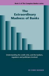 Cover image for The Extraordinary Madness of Banks