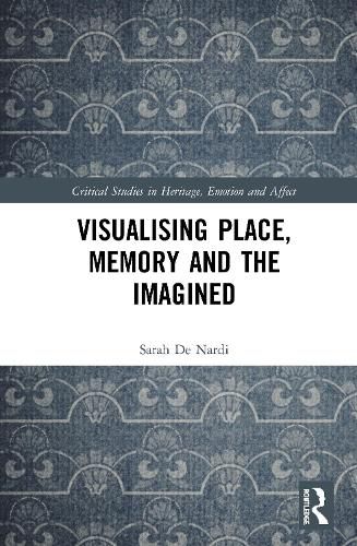 Cover image for Visualising Place, Memory and the Imagined