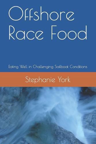 Cover image for Offshore Race Food: Eating Well in Challenging Sailboat Conditions