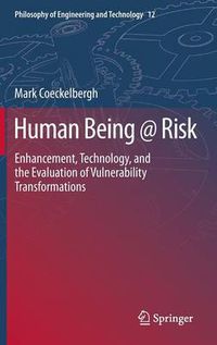 Cover image for Human Being @ Risk: Enhancement, Technology, and the Evaluation of Vulnerability Transformations