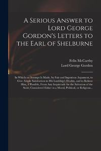 Cover image for A Serious Answer to Lord George Gordon's Letters to the Earl of Shelburne