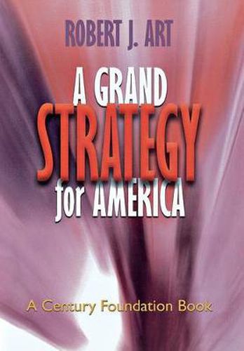 Cover image for A Grand Strategy for America
