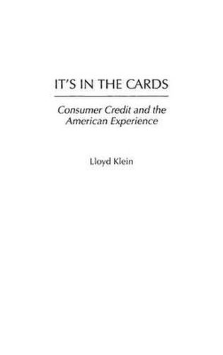 Cover image for It's in the Cards: Consumer Credit and the American Experience