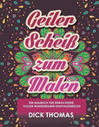 Cover image for Geiler ScheiS Zum Malen: Ein Malbuch Fur Erwachsene Voller Wunderbarer Kraftausdrucke