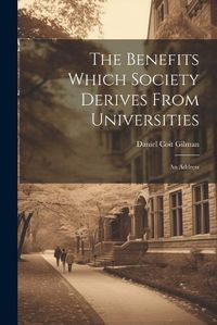 Cover image for The Benefits Which Society Derives From Universities