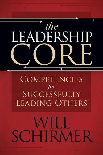 Cover image for The Leadership Core: Competencies for Successfully Leading Others