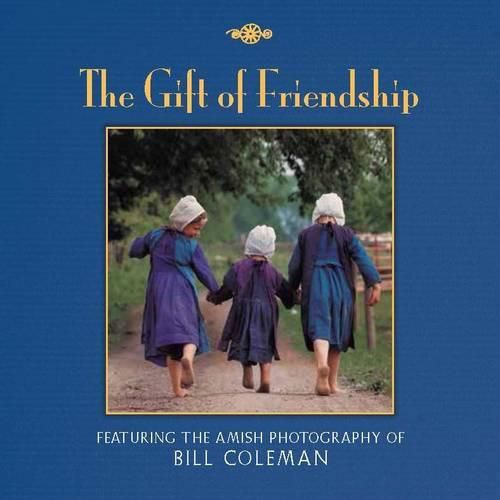 Cover image for The Gift of Friendship: The Amish Photography of Bill Coleman