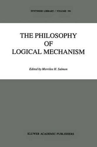 The Philosophy of Logical Mechanism: Essays in Honor of Arthur W. Burks, With his responses