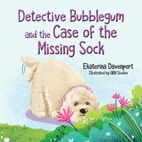 Cover image for Detective Bubblegum and the Case of the Missing Sock