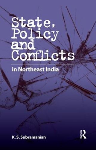 Cover image for State, Policy and Conflicts in Northeast India