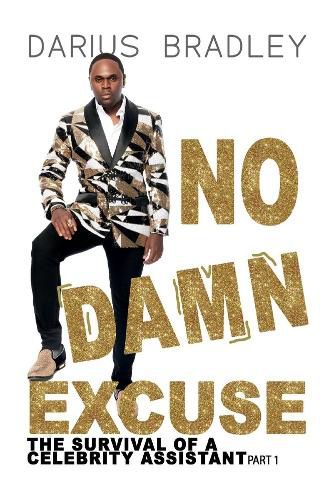 Cover image for No Damn Excuse: The Survival of a Celebrity Assistant