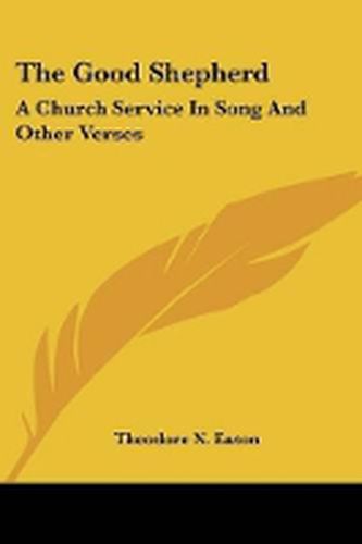 Cover image for The Good Shepherd: A Church Service in Song and Other Verses