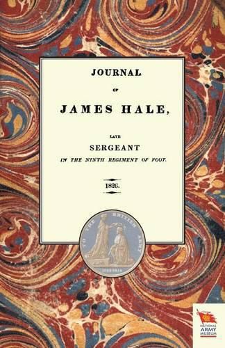 Cover image for JOURNAL OF JAMES HALELate Sergeant in the Ninth Regiment of Foot (1803-1814)