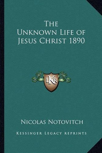 The Unknown Life of Jesus Christ 1890