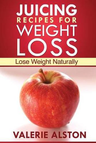 Cover image for Juicing Recipes for Weight Loss: Lose Weight Naturally