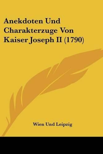 Cover image for Anekdoten Und Charakterzuge Von Kaiser Joseph II (1790)