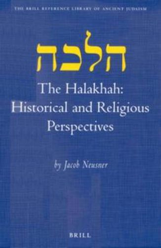 The Halakhah: Historical and Religious Perspectives