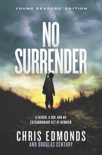 Cover image for No Surrender Young Readers' Edition: A Father, a Son, and an Extraordinary Act of Heroism