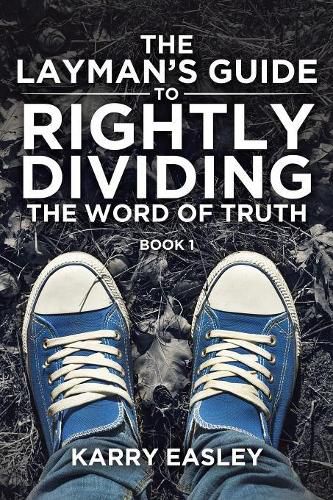 Cover image for The Layman's Guide To Rightly Dividing The Word of Truth: Book 1