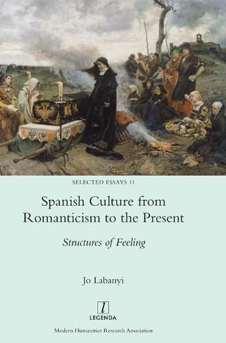 Cover image for Spanish Culture from Romanticism to the Present: Structures of Feeling