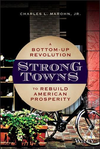 Cover image for Strong Towns - A Bottom-Up Revolution to Rebuild American Prosperity