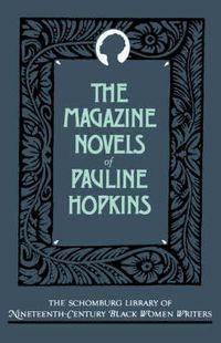 Cover image for The Magazine Novels of Pauline Hopkins