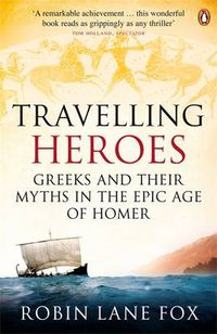 Cover image for Travelling Heroes: Greeks and their myths in the epic age of Homer
