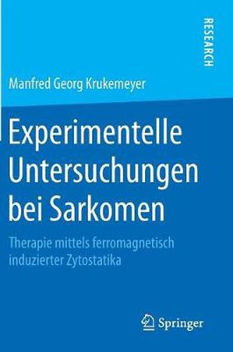 Cover image for Experimentelle Untersuchungen Bei Sarkomen: Therapie Mittels Ferromagnetisch Induzierter Zytostatika
