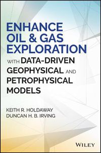 Cover image for Enhance Oil and Gas Exploration with Data-Driven Geophysical and Petrophysical Models