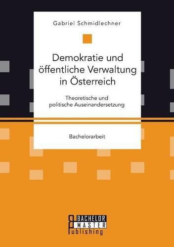 Cover image for Demokratie und oeffentliche Verwaltung in OEsterreich: Theoretische und politische Auseinandersetzung