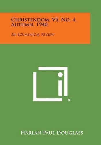 Cover image for Christendom, V5, No. 4, Autumn, 1940: An Ecumenical Review