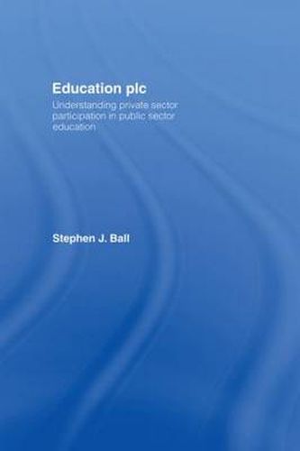 Cover image for Education plc: Understanding Private Sector Participation in Public Sector Education