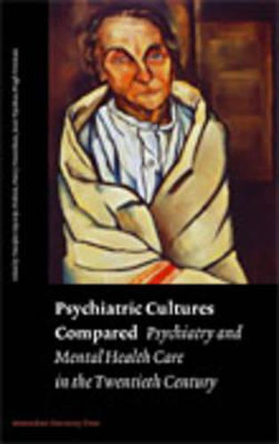 Cover image for Psychiatric Cultures Compared: Psychiatry and Mental Health Care in the Twentieth Century: Comparisons and Approaches