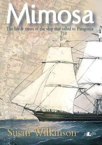 Cover image for Mimosa The Life and Times of the Ship That Sailed to Patagonia