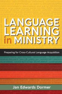 Cover image for Language Learning in Ministry: Preparing for Cross-Cultural Language Acquisition