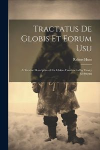 Cover image for Tractatus de Globis Et Eorum Usu