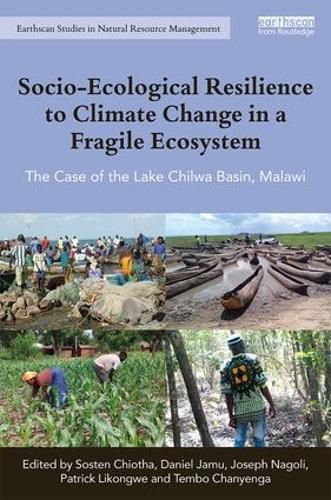 Cover image for Socio-Ecological Resilience to Climate Change in a Fragile Ecosystem: The Case of the Lake Chilwa Basin, Malawi