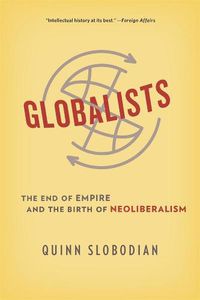 Cover image for Globalists: The End of Empire and the Birth of Neoliberalism