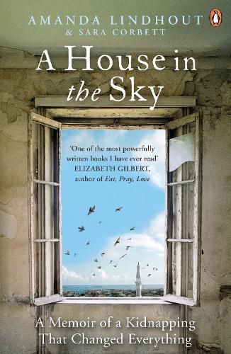 Cover image for A House in the Sky: A Memoir of a Kidnapping That Changed Everything