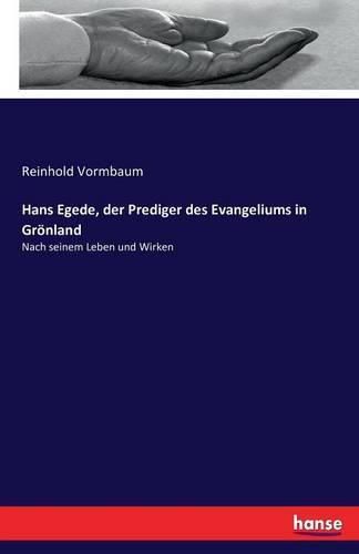 Cover image for Hans Egede, der Prediger des Evangeliums in Groenland: Nach seinem Leben und Wirken