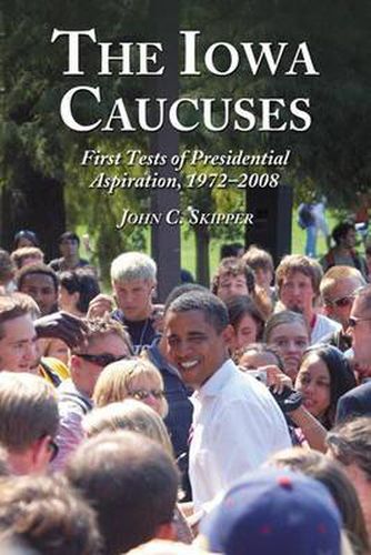 The Iowa Caucuses: First Tests of Presidential Aspiration, 1964-2008