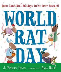 Cover image for World Rat Day: Poems About Real Holidays You've Never Heard Of