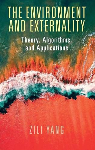 Cover image for The Environment and Externality: Theory, Algorithms and Applications