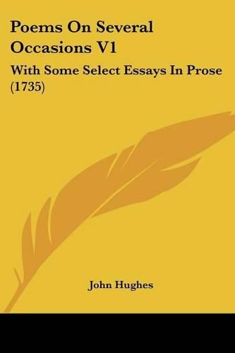 Poems on Several Occasions V1: With Some Select Essays in Prose (1735)