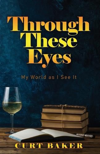 Cover image for Through These Eyes: My World As I See It