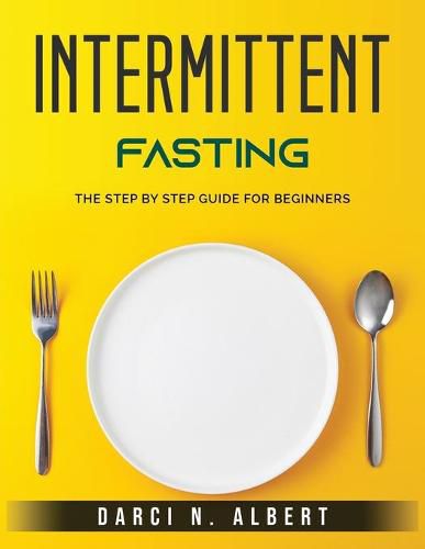 Cover image for Intermittent Fasting: The Step by Step Guide for Beginners